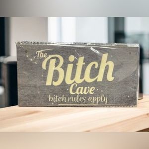 B!tch Cave Sign B!tch Rules Apply Woman Women